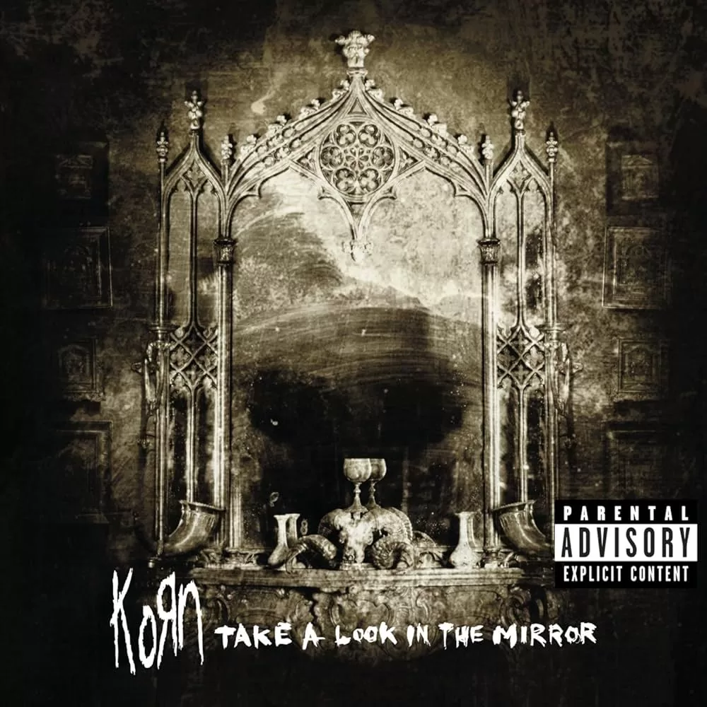 Take a Look in the Mirror- Korn